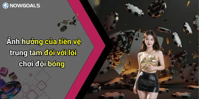 Ảnh hưởng của tiền vệ trung tâm đối với lối chơi đội bóng