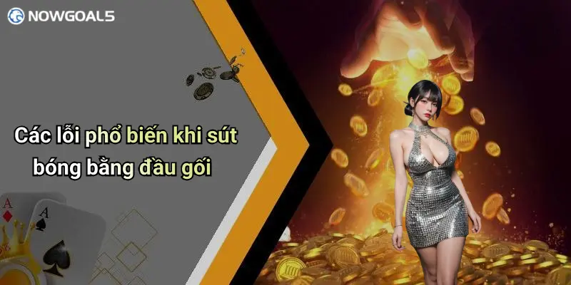 Các lỗi phổ biến khi sút bóng bằng đầu gối